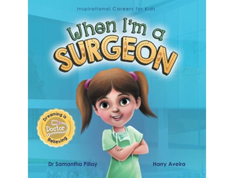 Livro When Im a Surgeon Dreaming is Believing Doctor Inspirational Careers for Kids de Dr Samantha Pillay (Inglês)