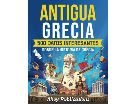 Livro Antigua Grecia 500 datos interesantes sobre la historia de Grecia de Ahoy Publications (Espanhol)