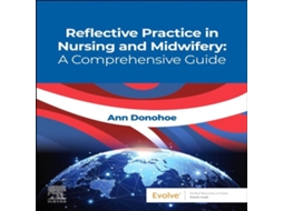 Livro Reflective Practice in Nursing and Midwifery A Comprehensive Guide de Donohoe, Ann et al. (Inglês)