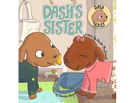 Livro Dashs Sister A Dogs Tale About Overcoming Your Fears and Trying New Things 3 de Nicole MacDonald (Inglês)