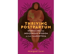Livro Thriving Postpartum De Pānquetzani (inglês)