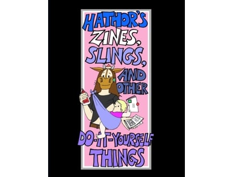 Livro Hathor's Zines, Slings, and Other Do-It-Yourself Things Heather Cushman-Dowdee (Inglês)