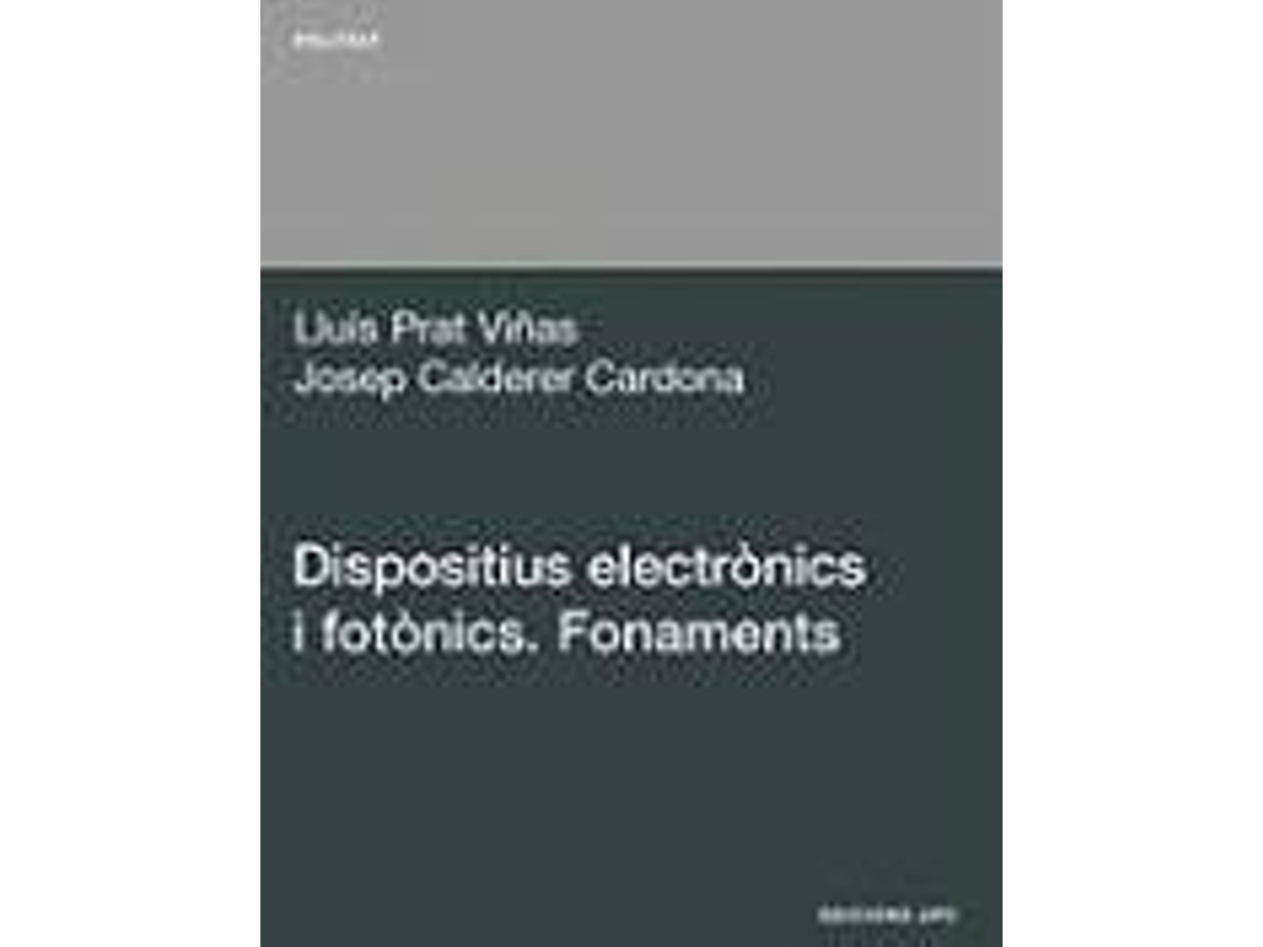 Livro Dispositius Electronics I Fotonics. Fonaments de Lluís Prat Viñas e Josep Calderer Cardona (Inglês)