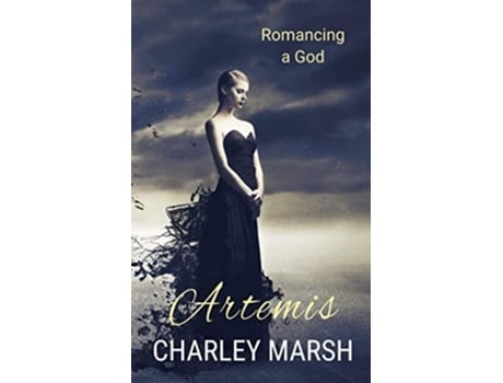 Livro Artemis Romancing A God De Charley Marsh (inglês)