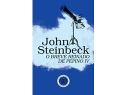 Livro O Breve Reinado De Pepino Iv de John Steinbeck (Português)