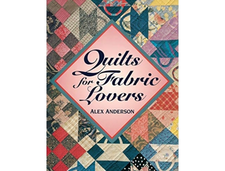 Livro Quilts for Fabric Lovers de Alex Anderson (Inglês)
