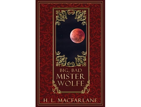 Livro Big Bad Mister Wolfe A Twisted Romantic Red Riding Hood Retelling Chronicles of Curses de H L Macfarlane (Inglês)