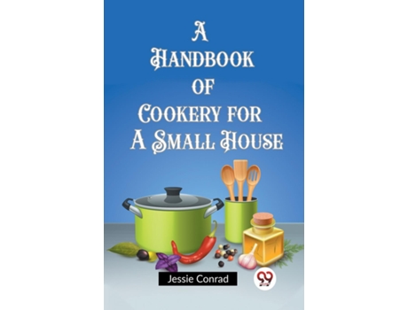 Livro A Handbook of Cookery for a Small House de Jessie Conrad (Inglês)