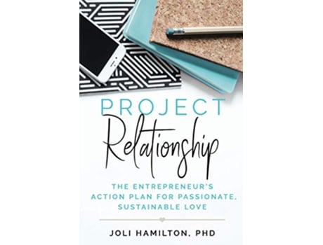 Livro Project Relationship The Entrepreneur’s Action Plan for Passionate Sustainable Love de Joli Hamilton (Inglês)