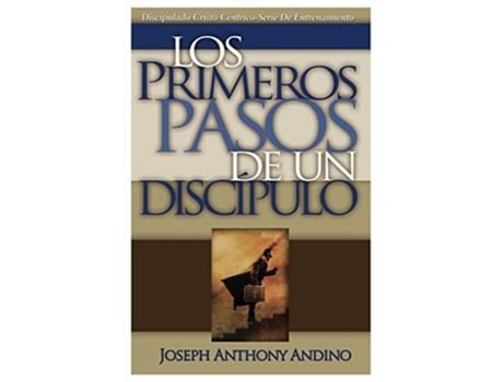 Livro Los Primeros Pasos de un Discípulo Acercando a Jesús Spanish Edition de Joseph Anthony Andino (Espanhol)