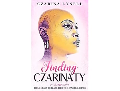 Livro Finding Czarinaty The Journey To Peace Through Cancer And Chaos de Czarina Lynell (Inglês)