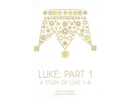 Livro Luke Part 1 A Study of Luke 18 At His Feet Studies de Hope A Blanton Christine B Gordon (Inglês)