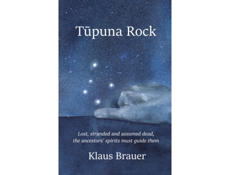 Livro Tupuna Rock Lost, stranded and assumed dead, the ancestors spirits must guide them de Klaus Brauer (Inglês)