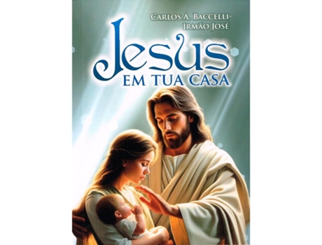 Livro Jesus Em Tua Casa De Carlos Antônio Baccelli (português Do Brasil)