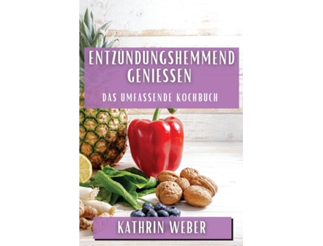 Livro Entzündungshemmend genießen Das umfassende Kochbuch de Kathrin Weber (Inglês)
