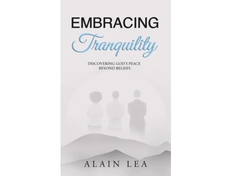 Livro Embracing Tranquility de Alain Lea (Inglês)
