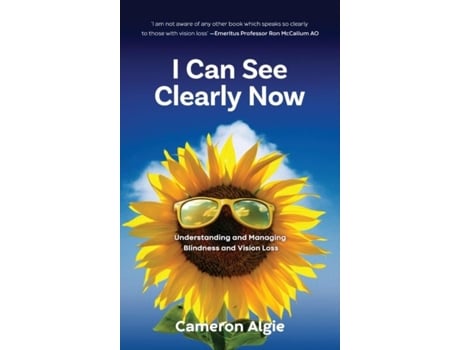 Livro I Can See Clearly Now Understanding And Managing Blindness And Vision Loss De Cameron Algie (inglês)