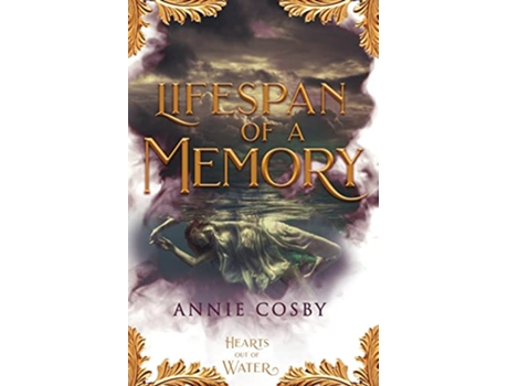 Livro Lifespan of a Memory Hearts Out of Water de Annie Cosby (Inglês)