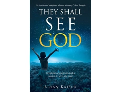 Livro They Shall See God Eyeglasses, Evangelism And A Mission To Serve The Poor. De Bryan Kaiser (inglês)