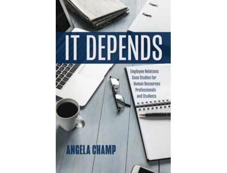 Livro It Depends Employee Relations Case Studies for Human Resources Students and Professionals de Angela Champ (Inglês)