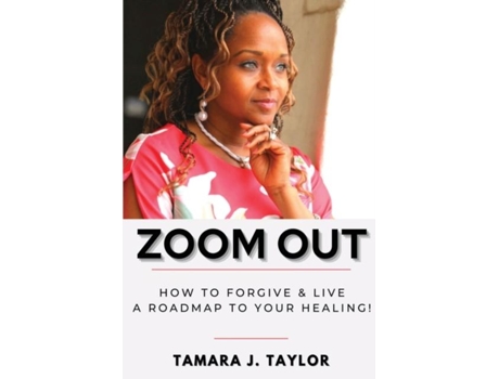Livro Zoom Out How To Forgive And Live, A Roadmap To Your Healing De Taylor, Tamara Et Al. (inglês)