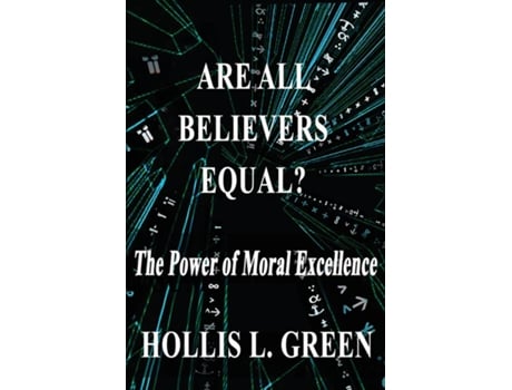 Livro Are All Believers Equal? The Power Of Moral Excellence De Green, Hollis Et Al. (inglês)