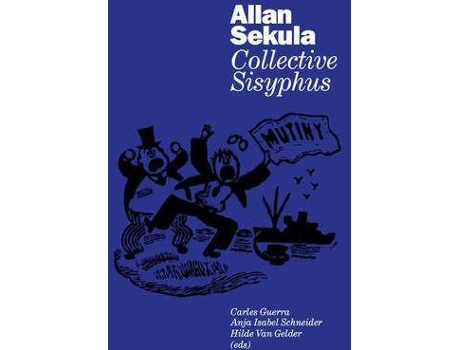 Livro Allan Sekula : Collective Sisyphus de Allan Sekula, Texto por Bart De Baere, Texto por Jurgen Bock, Texto por Hilde Van Gelder, Texto por Carles Guerra, Texto por Anja Isabel Schneider, Texto por Jeroen Verbeeck (Espanhol)