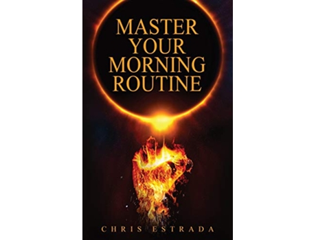 Livro Master Your Morning Routine Beat The Sun and Build An Unstoppable Life de Chris Estrada (Inglês)