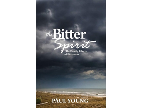 Livro The Bitter Spirit De Dr Paul Young Phd (inglês)