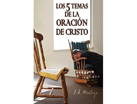 Livro Los cinco temas de la oración de Cristo Spanish Edition de Eliud A Montoya (Espanhol)