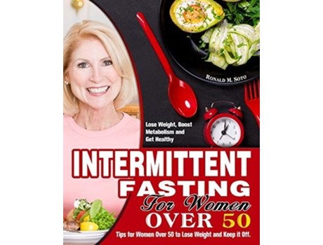 Livro Intermittent Fasting For Women Over 50 De Ronald M Soto (inglês)