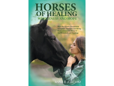 Livro HORSES OF HEALING WHOLENESS AND HOPE de Joachim, Anna et al. (Inglês)