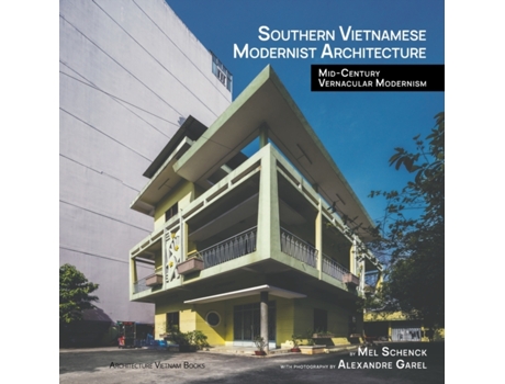 Livro Southern Vietnamese Modernist Architecture: Mid-Century Vernacular Modernism Mel Schenck (Inglês)