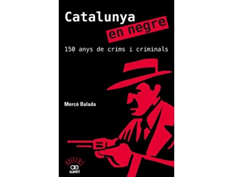 Livro Catalunya En Negre. 150 Anys De Crims I Criminals Da Editorial Alberti Editor De Mercè Balada (espanhol)