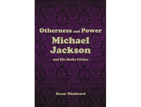 Livro Otherness and Power: Michael Jackson and His Media Critics Susan Woodward (Inglês)