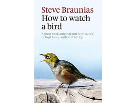 Livro How to Watch a Bird de Steve Braunias (Inglês)