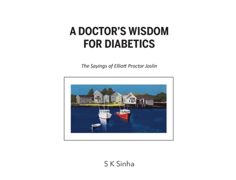 Livro A Doctor's Wisdom for Diabetics: The Sayings of Elliott Proctor Joslin S K Sinha (Inglês)