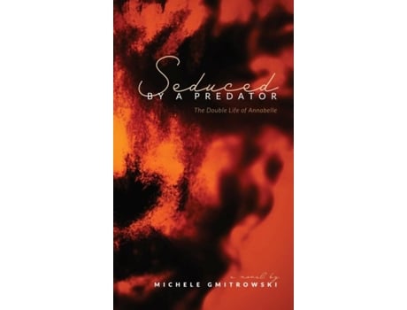 Livro Seduced By A Predator The Double Life Of Annabelle De Michele Gmitrowski (inglês)