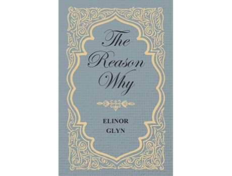 Livro The Reason Why de Elinor Glyn (Inglês)