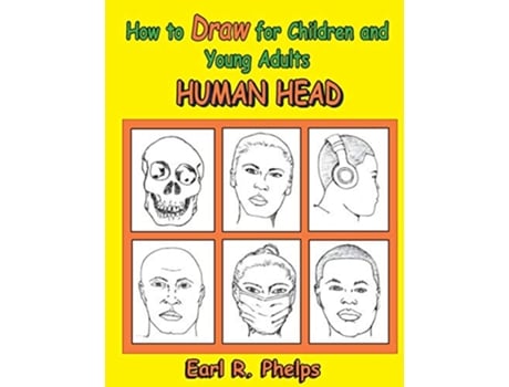 Livro How to Draw for Children and Young Adults Human Head de Earl Phelps (Inglês)