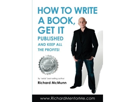 Livro How to Write a Book, Get it Published and Keep All the Profits de Richard Mcmunn (Inglês)