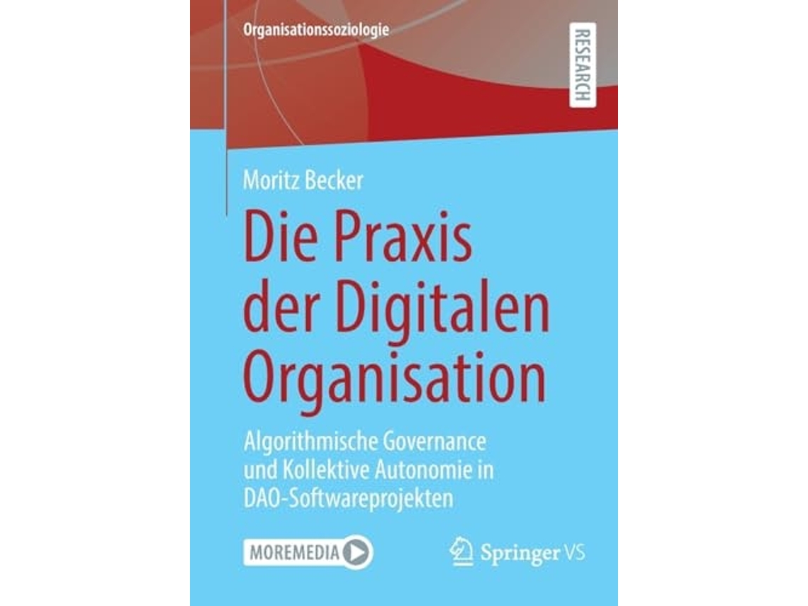 Livro Die Praxis der Digitalen Organisation Algorithmische Governance und Kollektive Autonomie in DAO-Softwareprojekten de Moritz Becker (Alemão)