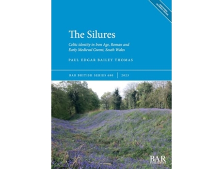 Livro The Silures Celtic identity in Iron Age, Roman and Early Medieval Gwent, South Wales de Paul Edgar Bailey Thomas (Inglês)