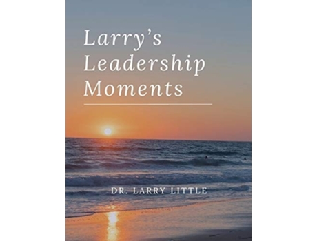 Livro Larrys Leadership Moments De Larry Little (inglês - Capa Dura)