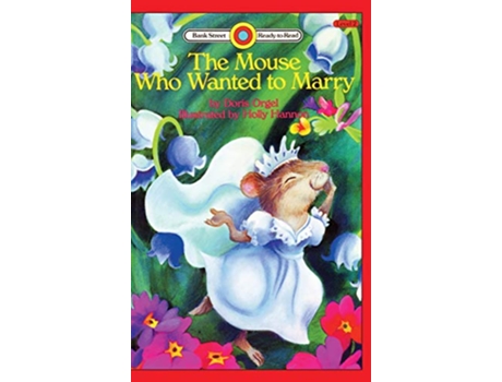 Livro The Mouse Who Wanted to Marry Level 2 Bank Street ReadyToRead de Doris Orgel (Inglês)