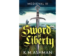 Livro Medieval III – Sword of Liberty de KM Ashman (Inglês)