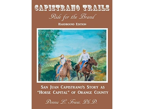 Livro Capistrano Trails Ride for the Brand Hardbound Edition de Donna L Friess (Inglês)