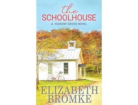 Livro The Schoolhouse A Hickory Grove Novel de Elizabeth Bromke (Inglês)