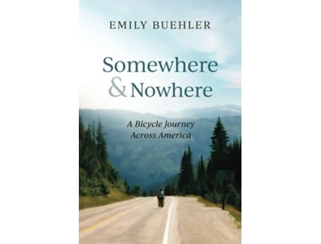 Livro Somewhere and Nowhere A Bicycle Journey Across America de Emily Buehler (Inglês)