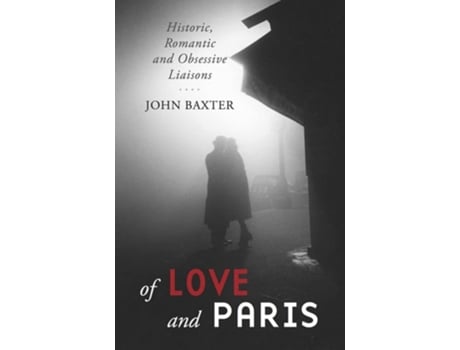 Livro Of Love and Paris de John Baxter (Inglês)